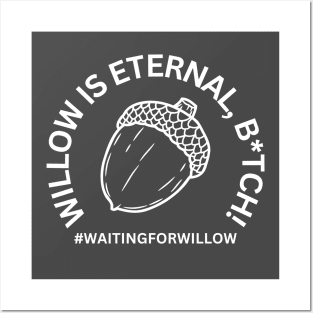 Willow is Eternal, B*tch! Waiting for Willow Posters and Art